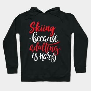 Skiing Because Adulting Is Hard Hoodie